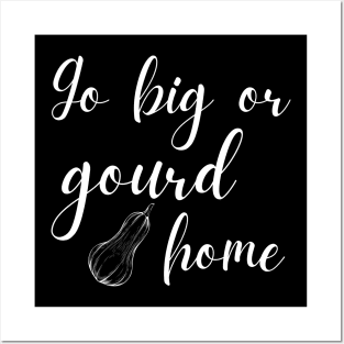 Go Big or Gourd Home Funny Fall Pun Posters and Art